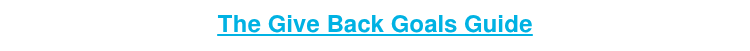<span style="font-size: 24px;">The Give Back Goals Guide</span>