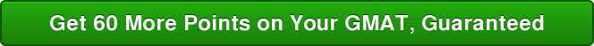 Get 60 More Points on Your GMAT, Guaranteed