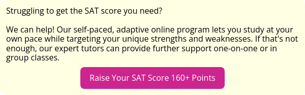 Struggling to get the SAT score you need?   We can help! Our self-paced, adaptive online program lets you study at your own pace while targeting your unique strengths and weaknesses. If that's not enough, our expert tutors can provide further support one-on-one or in group classes.