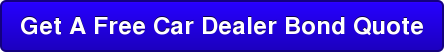Get A Free Car Dealer Bond Quote
