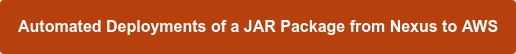Automated Deployments of a JAR Package from Nexus to AWS