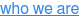 who we are