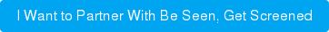 I Want to Partner With Be Seen, Get Screened