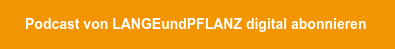 Podcast von LANGEundPFLANZ digital abonnieren 