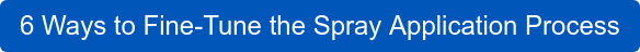 6 Ways to Fine-Tune the Spray Application Process