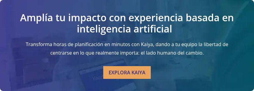 Amplía tu impacto con experiencia basada en inteligencia artificial &nbsp; &nbsp; Transforma horas de planificación en minutos con Kaiya, dando a tu equipo la libertad de centrarse en lo que realmente importa: el lado humano del cambio.