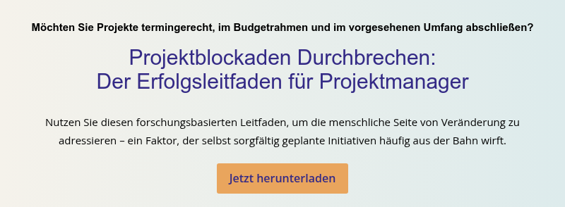 Möchten Sie Projekte termingerecht, im Budgetrahmen und im vorgesehenen Umfang abschließen?   Projektblockaden Durchbrechen: Der Erfolgsleitfaden für Projektmanager   Nutzen Sie diesen forschungsbasierten Leitfaden, um die menschliche Seite von Veränderung zu adressieren – ein Faktor, der selbst sorgfältig geplante Initiativen häufig aus der Bahn wirft.