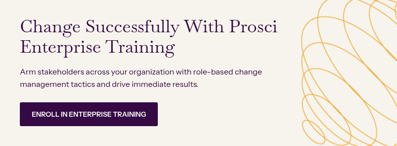 Change Successfully With Prosci Enterprise Training &nbsp; Arm stakeholders across your organization with role-based change management tactics and drive immediate results.