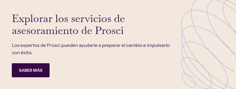 Explorar los servicios de asesoramiento de Prosci &nbsp; Los expertos de Prosci pueden ayudarle a preparar el cambio e impulsarlo con éxito.