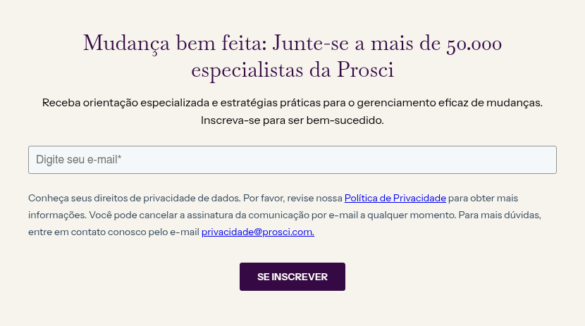 Mudança bem feita: Junte-se a mais de 50.000 especialistas da Prosci &nbsp; Receba orientação especializada e estratégias práticas para o gerenciamento eficaz de mudanças. Inscreva-se para ser bem-sucedido.