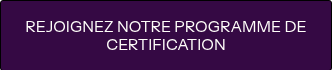 <span style="text-transform: uppercase;">Rejoignez notre programme de certification</span>