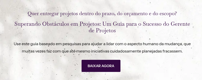 Quer entregar projetos dentro do prazo, do orçamento e do escopo? &nbsp; Superando Obstáculos em Projetos: Um Guia para o Sucesso do Gerente de Projetos &nbsp; Use este guia baseado em pesquisas para ajudar a lidar com o aspecto humano da mudança, que muitas vezes faz com que até mesmo iniciativas cuidadosamente planejadas fracassem.