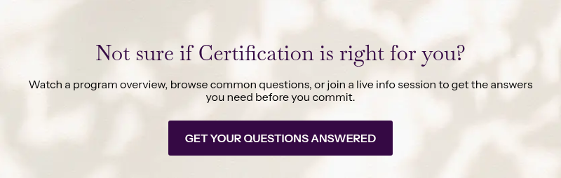 &nbsp; Not sure if Certification is right for you? &nbsp; Watch a program overview, browse common questions, or join a live info session to get the answers you need before you commit.