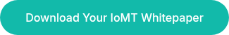 Download Your IoMT Whitepaper