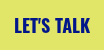 LET'S TALK