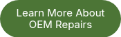 <p>Learn More&nbsp;About OEM&nbsp;Repairs</p>