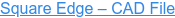 Square Edge – CAD File