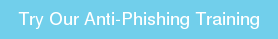 Try Our Anti-Phishing Training
