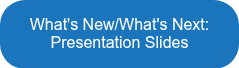 What's New/What's Next: Presentation Slides