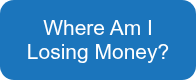 Where Am I Losing Money?