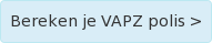 Bereken je VAPZ polis >