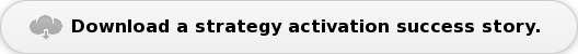 Click for a success story on activating strategy.