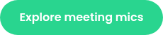 Explore meeting mics