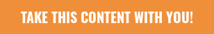 Take this content with you!