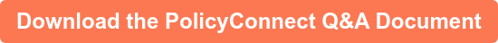 Download the PolicyConnect Q&A Document