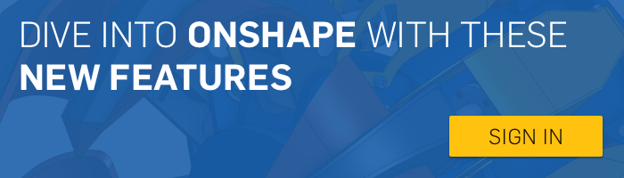 Sign Up For Onshape's What's New Updates