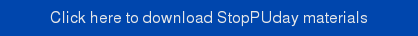 Click here to download StopPUday materials