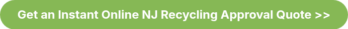 <p style="font-size: 24px;"><strong>Get an Instant Online&nbsp;NJ Recycling Approval Quote >></strong></p>