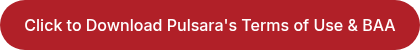 <p>Click to Download Pulsara's Terms of Use &amp; BAA</p>