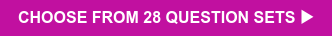 CHOOSE FROM 28 QUESTION SETS 