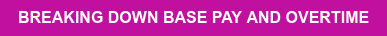 BREAKING DOWN BASE PAY AND OVERTIME