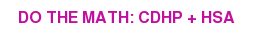 Do the Math: CDHP + HSA