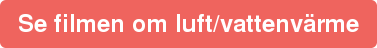 Se filmen om luft/vattenvärme