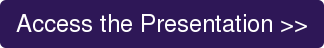 Access the Presentation >>