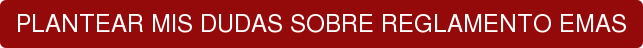 PLANTEAR MIS DUDAS SOBRE REGLAMENTO EMAS