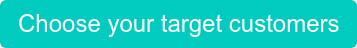 Choose your target customers