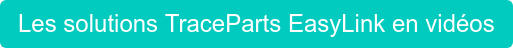 Les solutions TraceParts EasyLink en vidéos