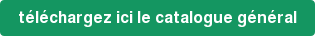 Téléchargez ici le catalogue général.