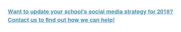 Want to update your school's social media strategy for 2018? Contact us to find out how we can help!