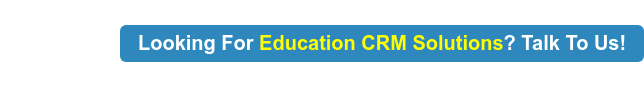 Looking For Education CRM Solutions? Talk To Us!