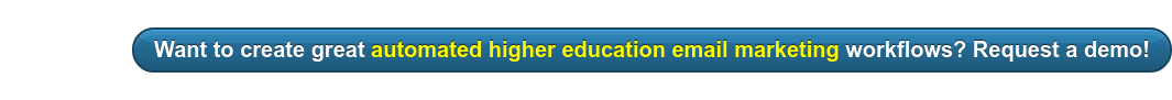 Want to create great automated higher education email marketing workflows? Request a demo!