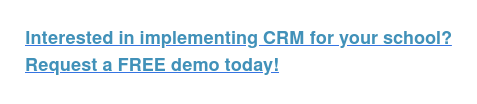 Interested in implementing CRM for your school? Request a FREE demo today!