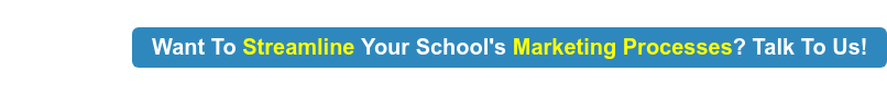 Want To Streamline Your School's Marketing Processes? Talk To Us!