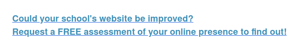 Could your school's website be improved? Request a FREE assessment of your online presence to find out!