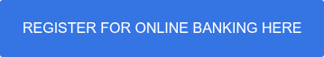 REGISTER FOR ONLINE BANKING HERE