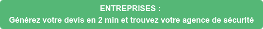 ENTREPRISES : Générez votre devis en 2 min et trouvez votre agence de sécurité
